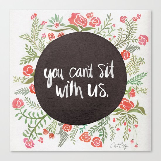 You Can't Sit With Us Canvas Print