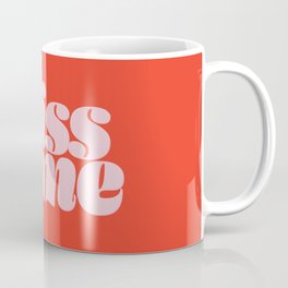 Don't forget to kiss me! Mug