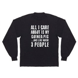 Guinea-Pig-tshirt,-all-i-care-about-is-my-Guinea-Pig Long Sleeve T-shirt