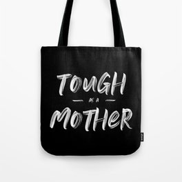 Tough as a Mother Tote Bag