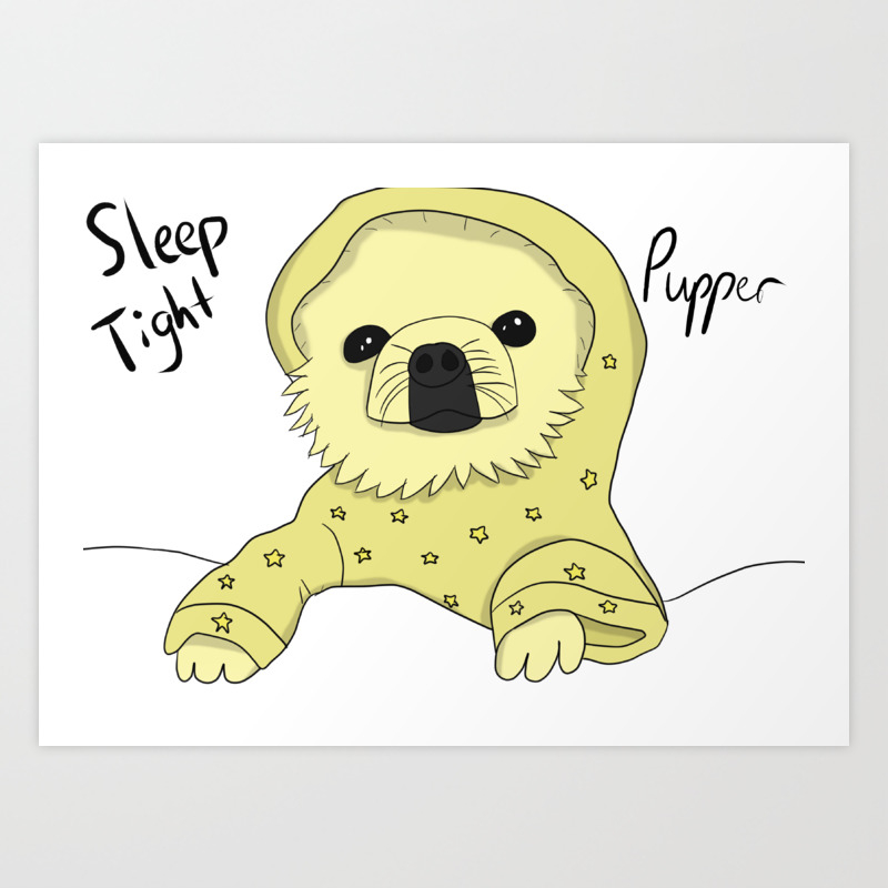 Sleep Tight Pupper Art Print By Itzvegetal Society6
