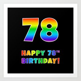 [ Thumbnail: HAPPY 78TH BIRTHDAY - Multicolored Rainbow Spectrum Gradient Art Print ]