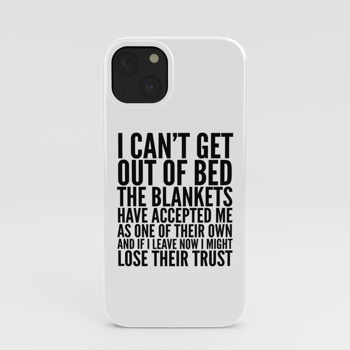 I CAN'T GET OUT OF BED THE BLANKETS HAVE ACCEPTED ME AS ONE ...