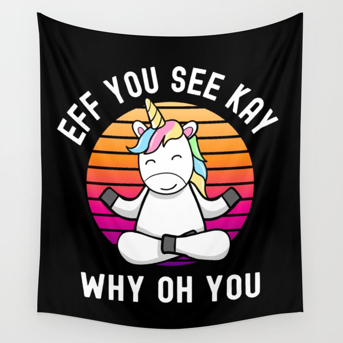 Eff You See Kay Why Oh You Unicorn Wall Tapestry