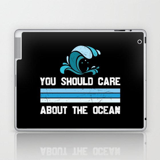 You Should Care About The Ocean Laptop & iPad Skin
