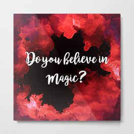 Do you believe in magic? Metal Print