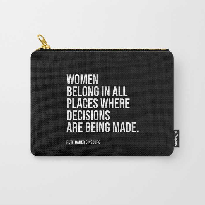 Women belong in all places where decisions are being made. Carry-All Pouch