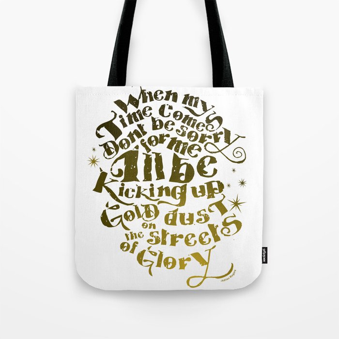 Kicking up gold dust on the streets of glory Tote Bag