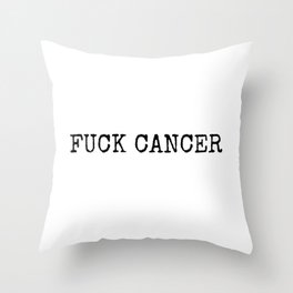 fuck cancer Throw Pillow