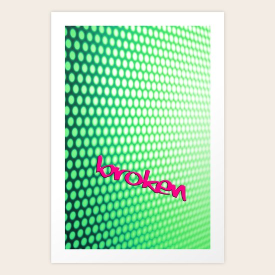 BROKEN Art Print