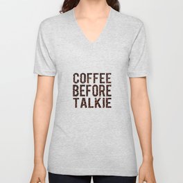 Coffee Before Talkie V Neck T Shirt