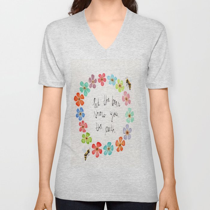 Let the Bees Show You V Neck T Shirt