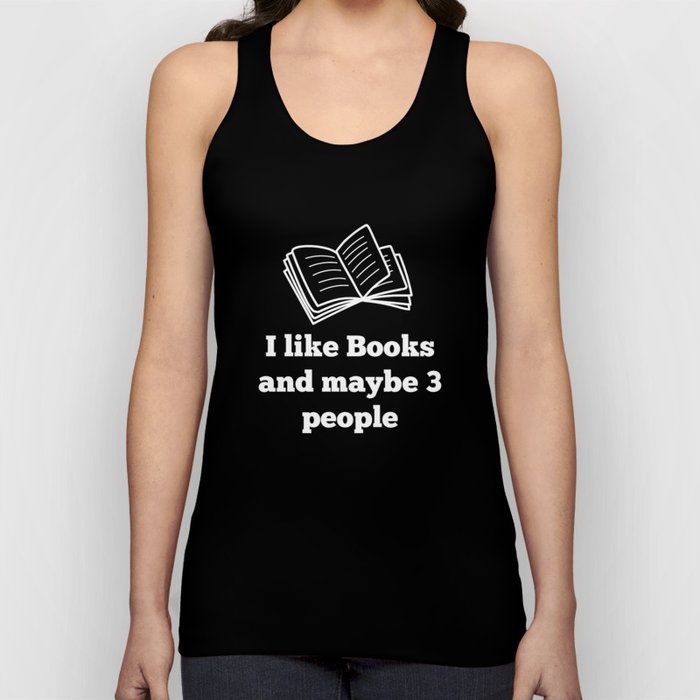 I like Books and maybe 3 people Tank Top