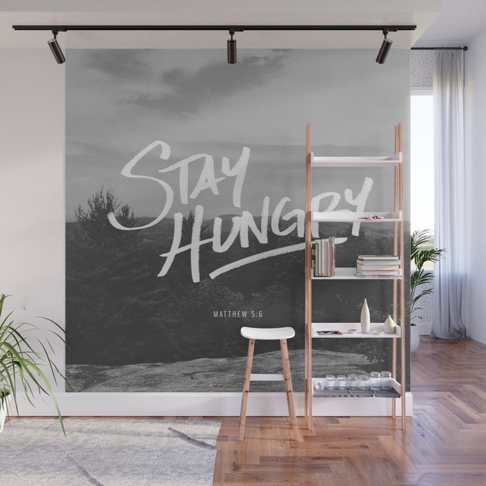Stay Hungry Wall Mural
