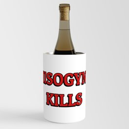 MISOGYNY KILLS Wine Chiller