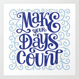 Make Your Days Count Art Print