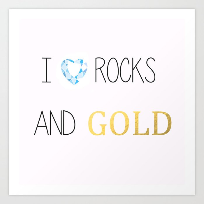 I Heart Rocks and Gold Diamond Edition Art Print