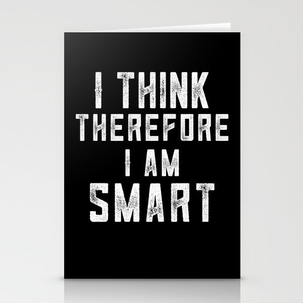 I Think Therefore I Am Smart Stationery Cards