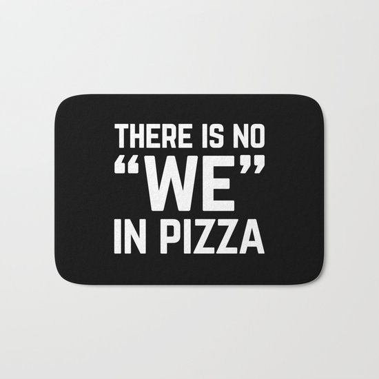No We In Pizza Funny Quote Bath Mat