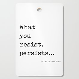 What you resist, persists - Carl Gustav Jung Quote - Literature - Typewriter Print Cutting Board