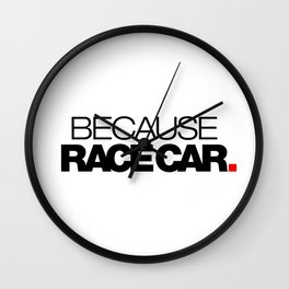 BECAUSE RACE CAR v1 HQvector Wall Clock