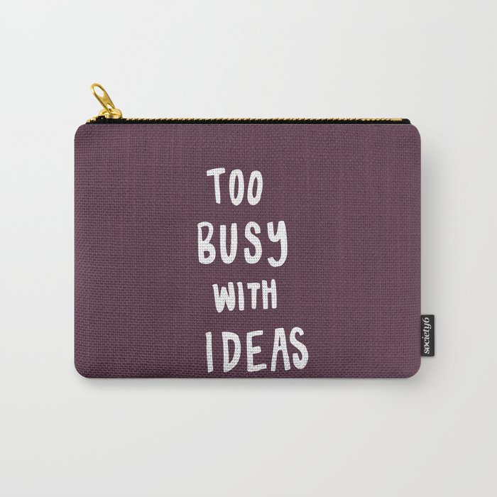 Too Busy With Ideas Carry-All Pouch