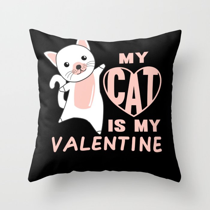 My Cat Is My Valentine Cute Cat For Valentine's Throw Pillow