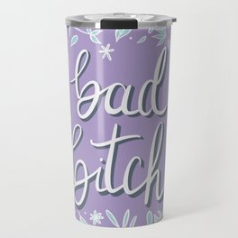 Bad Bitch—Lavender Travel Mug