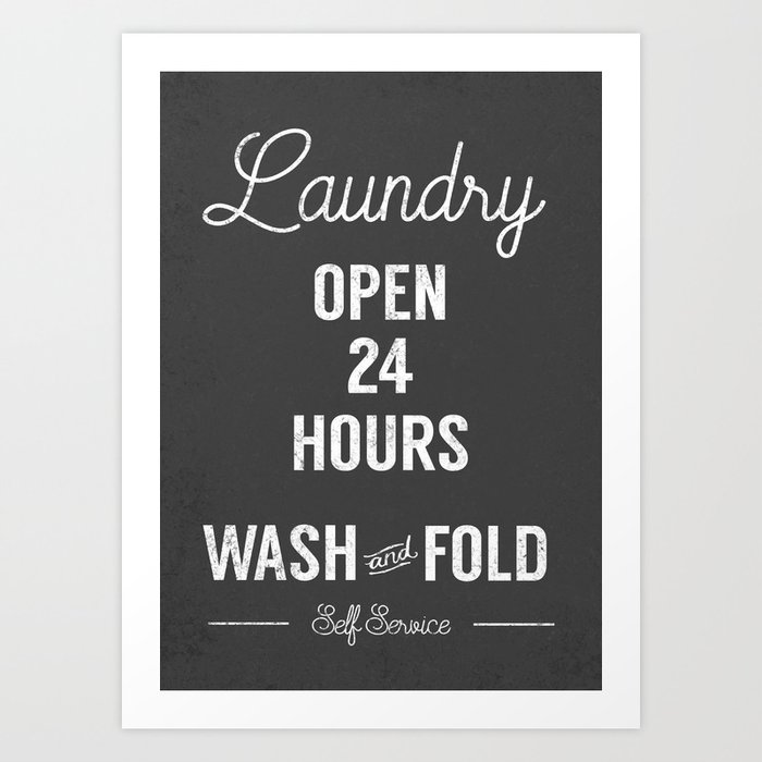 open 24 hours wash and fold self service laundrette funny laundry sign Art  Print by ArtyApples | Society6
