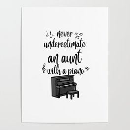 Never underestimate an aunt with a piano Poster