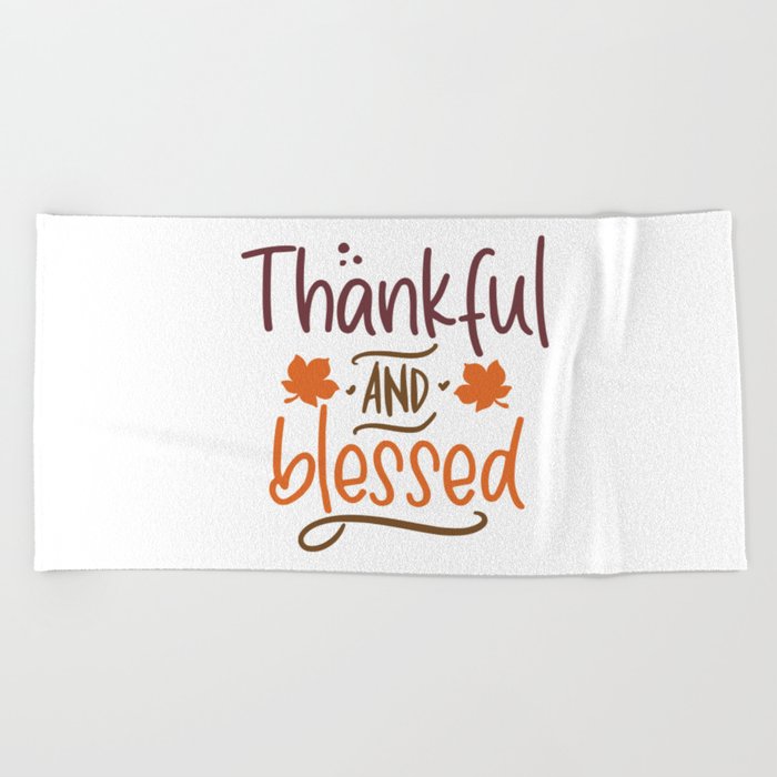 Thankful And Blessed Thanksgiving Beach Towel