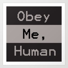 Obey Me, Human Art Print | Typography, Colorfield, Graphicdesign, Digital, Funny, Pop Art, Graphic Design, Alien, Grey, Dockside 