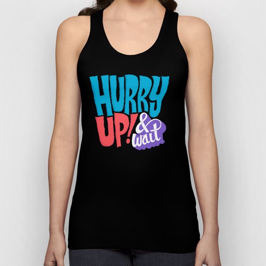 Hurry Up! Unisex Tank Top