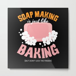 Soap Making Is Just Like Baking Soap Metal Print