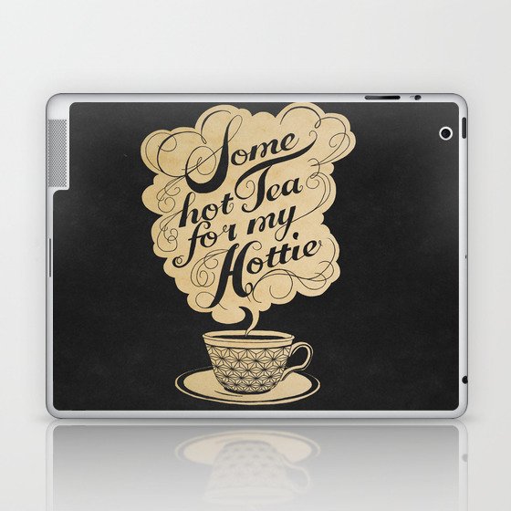 Some Hot Tea For My Hottie Laptop & iPad Skin