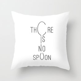 There is no spoon Throw Pillow