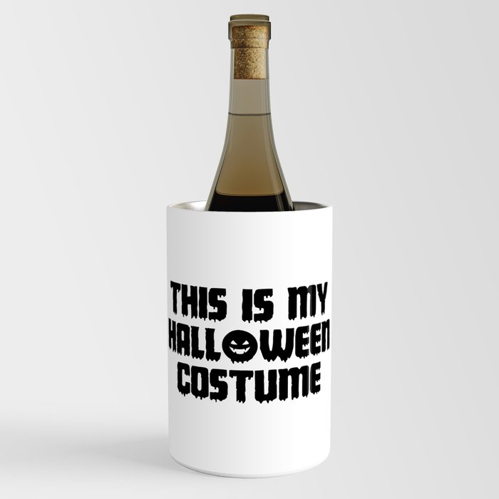 This Is My Halloween Costume Wine Chiller