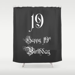 [ Thumbnail: Happy 19th Birthday - Fancy, Ornate, Intricate Look Shower Curtain ]