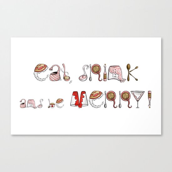 Eat Drink and be Merry! Canvas Print