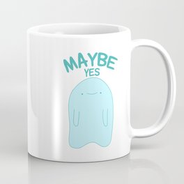 Maybe Yes Maybe Not Blob Mug Coffee Mug