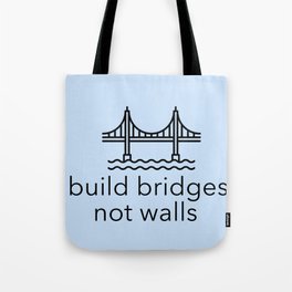 Build Bridges Not Walls Tote Bag