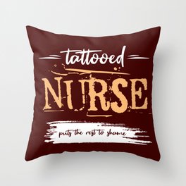 Tattooed Nurse puts the rest to shame. Funny gift idea. Nurses cool sayings. Throw Pillow