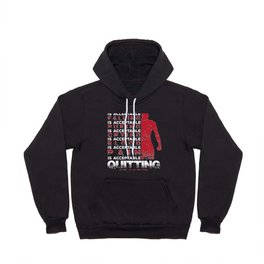 Quitting Is Not Acceptable Hoody