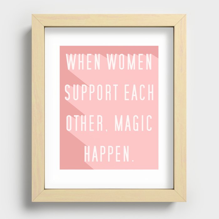 When Women Support Each Other, Magic Happen. Recessed Framed Print