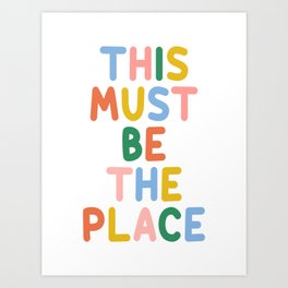 This Must Be The Place (Colorful) Art Print