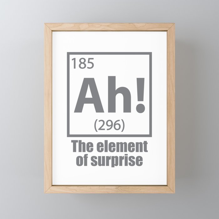 Ah - The Element of Surprise Funny Chemistry Science Framed Mini Art Print