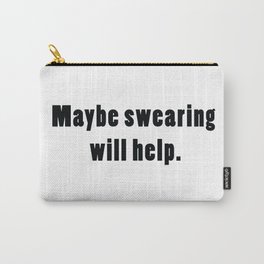 Maybe swearing will help. Carry-All Pouch | Sarcasm, Illustration, Help, Graphicdesign, Swearing, Typography, Digital, Quote, Snarkyquote, Snarky 