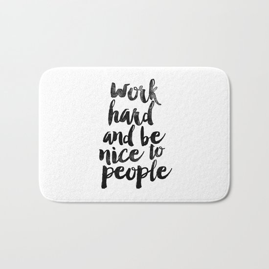 Work Hard and be Nice to People black and white typography poster black-white design bedroom wall Bath Mat