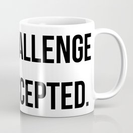 Challenge accepted Coffee Mug