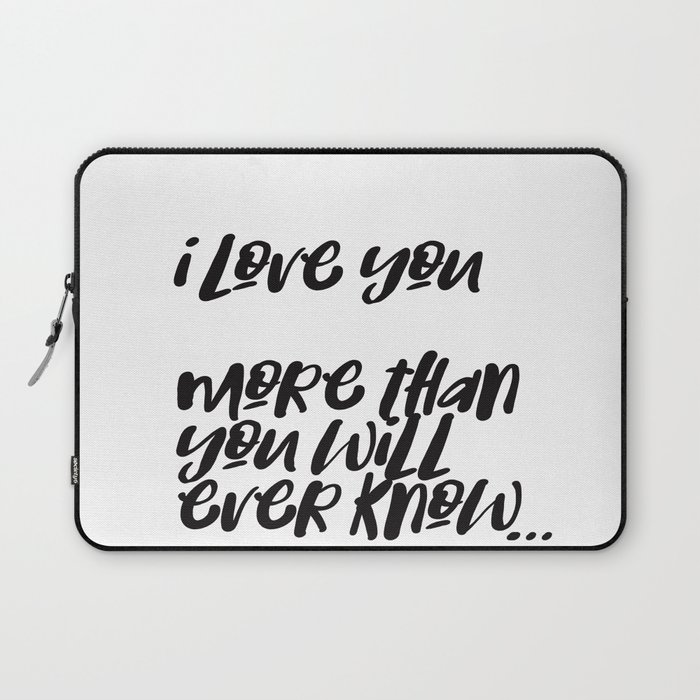 i love you more than you will ever know Laptop Sleeve